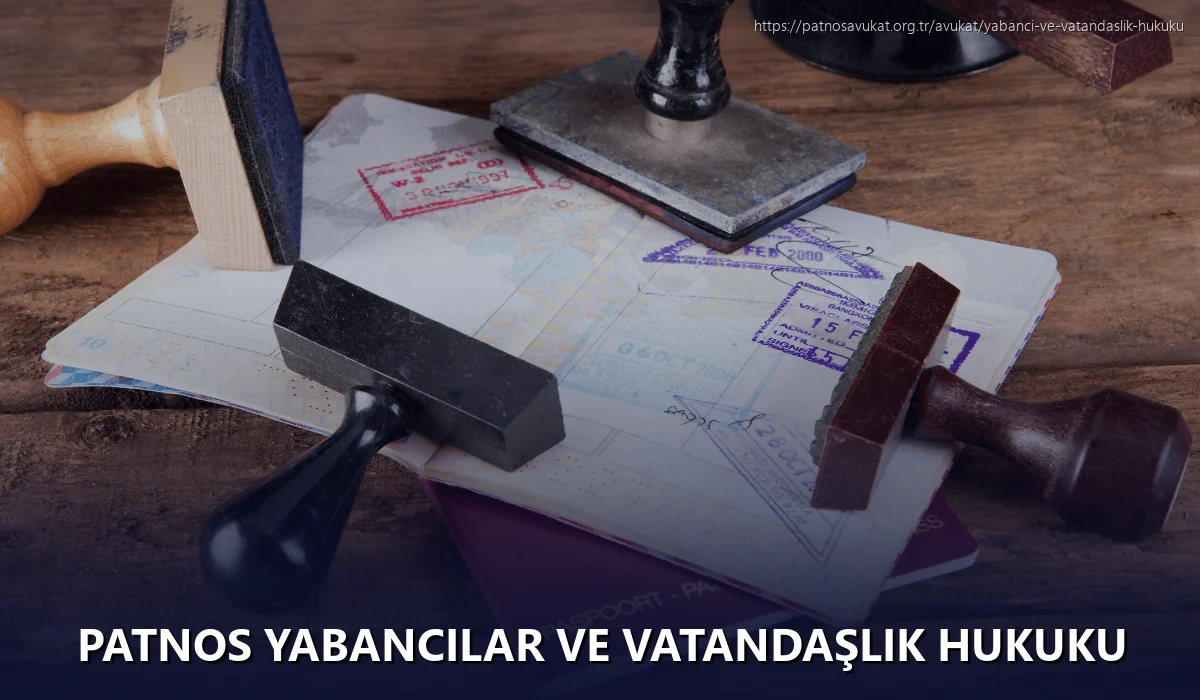 Patnos Yabancılar ve Vatandaşlık Hukuku